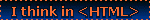 I think in HTML